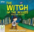 Cover: The Witch in the Woods and Other Stories - Bolinda Audio Books