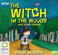 Cover: The Witch in the Woods and Other Stories - Bolinda Audio Books