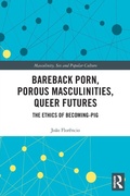 Cover: Bareback Porn, Porous Masculinities, Queer Futures - Routledge