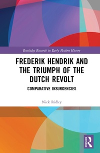 Abbildung von: Frederik Hendrik and the Triumph of the Dutch Revolt - Routledge