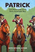 Cover: Patrick: The Adventures of an Early American Boyy - Bookbaby