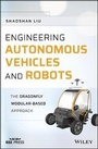 Cover: Engineering Autonomous Vehicles and Robots - The DraonnFly Modular-based Approach - Wiley