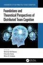 Cover: Foundations and Theoretical Perspectives of Distributed Team Cognition - CRC Press