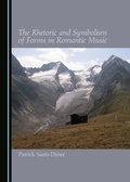 Cover: The Rhetoric and Symbolism of Forms in Romantic Music - Cambridge Scholars Publishing