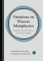 Cover: Variations on Process Metaphysics - Cambridge Scholars Publishing
