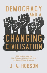 Abbildung von: Democracy - And a Changing Civilisation - With an Excerpt from The Economic Philosophies, 1941 by Ratish Mohan Agrawala - Read Books