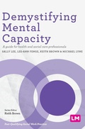 Cover: Demystifying Mental Capacity - Learning Matters Ltd