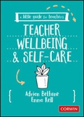 Cover: A Little Guide for Teachers: Teacher Wellbeing and Self-care - Corwin UK