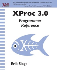 Enlarge image Cover: XProc 3.0 Programmer Reference - XML Press