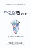 Cover: How to Be Made Whole - WestBow Press