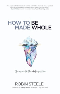 Enlarge image Cover: How to Be Made Whole - WestBow Press