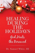 Cover: Healing During the Holidays - WestBow Press