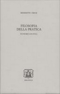 Abbildung von: Filosofia della pratica. Economica ed etica - Edizione nazionale delle opere di B. Croce;Bibliopolis