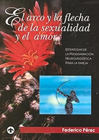Abbildung von: El arco y la flecha de la sexualidad y el amor - Editorial Pax Mexico