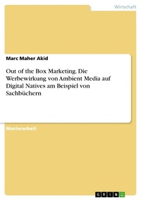 Abbildung von: Out of the Box Marketing. Die Werbewirkung von Ambient Media auf Digital Natives am Beispiel von Sachbüchern - GRIN Verlag