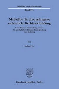 Abbildung von: Maßstäbe für eine gelungene richterliche Rechtsfortbildung. - Duncker & Humblot