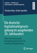 Cover: Die deutsche Kapitalmarktgesetzgebung im ausgehenden 20. Jahrhundert - Springer