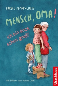 Abbildung von: Mensch, Oma! Ich bin doch schon groß! - Urachhaus