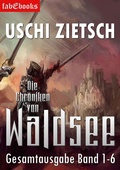 Cover: Die Chroniken von Waldsee Band 1-6: 2628 Seiten - Fabylon