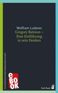 Cover: Gregory Bateson - Eine Einf&uuml;hrung in sein Denken - Carl-Auer Verlag