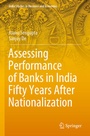 Cover: Assessing Performance of Banks in India Fifty Years After Nationalization - Springer