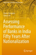 Cover: Assessing Performance of Banks in India Fifty Years After Nationalization - Springer
