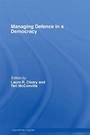 Cover: Managing Defence in a Democracy - Routledge