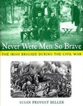 Cover: Never Were Men So Brave the Irish Brigade During the Civil War - Margaret K. McElderry Books