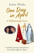 Cover: One Day in April - A Hillsborough Story - Seven Dials