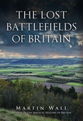 Cover: The Lost Battlefields of Britain - Amberley Publishing