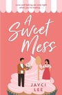 Cover: A Sweet Mess - Headline Eternal