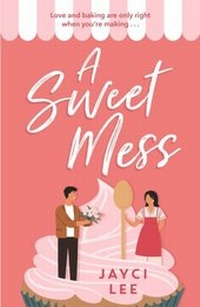 Enlarge image Cover: A Sweet Mess - Headline Eternal