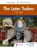 Cover: Access to History: The Later Tudors 1547-1603 - Hodder Education