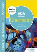 Cover: Practice makes permanent: 600+ questions for AQA A-level Chemistry - Hodder Education
