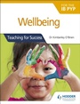 Cover: Wellbeing for the IB PYP - Hodder Education