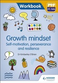Cover: PYP ATL Skills Workbook: Growth mindset - Self-motivation, Perseverance and Resilience - Hodder Education