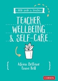 Cover: A Little Guide for Teachers: Teacher Wellbeing and Self-care - SAGE Publications Ltd