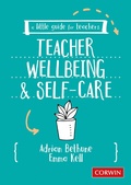 Cover: A Little Guide for Teachers: Teacher Wellbeing and Self-care - Corwin UK