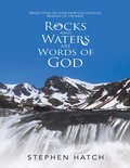 Cover: Rocks and Waters Are Words of God: Reflections On John Muir's Ecological Reading of the Bible - Lulu Publishing Services