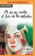 Cover: El dia que sientas el latir de las estrellas - Audible Studios on Brilliance