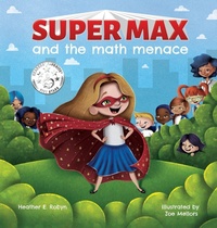 Enlarge image Cover: Super Max and the Math Menace - Heather E. Robyn, Author LLC