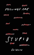 Cover: Feelings Are Stupid - Unprecedented Press LLC