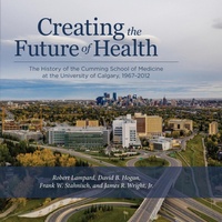 Enlarge image Cover: Creating the Future of Health - University of Calgary Press
