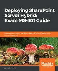 Abbildung von: Deploying SharePoint Server Hybrid: Exam MS-301 Guide - Packt Publishing
