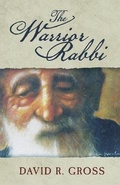 Cover: The Warrior Rabbi - Book-Art Press Solutions LLC
