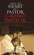 Cover: From the Heart of a Pastor, J. Alfred Smith Sr. - WestBow Press