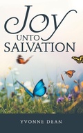 Cover: Joy Unto Salvation - WestBow Press
