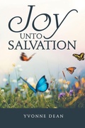 Cover: Joy Unto Salvation - WestBow Press
