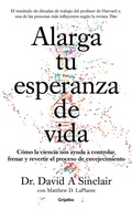 Cover: Alarga tu esperanza de vida: Como la ciencia nos ayuda a controlar, frenar y revertir el proceso de envejecimiento / Lifespan: Why We Age - and Why We Don't - Grijalbo