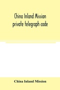 Cover: China Inland Mission private telegraph code - ALPHA EDITION